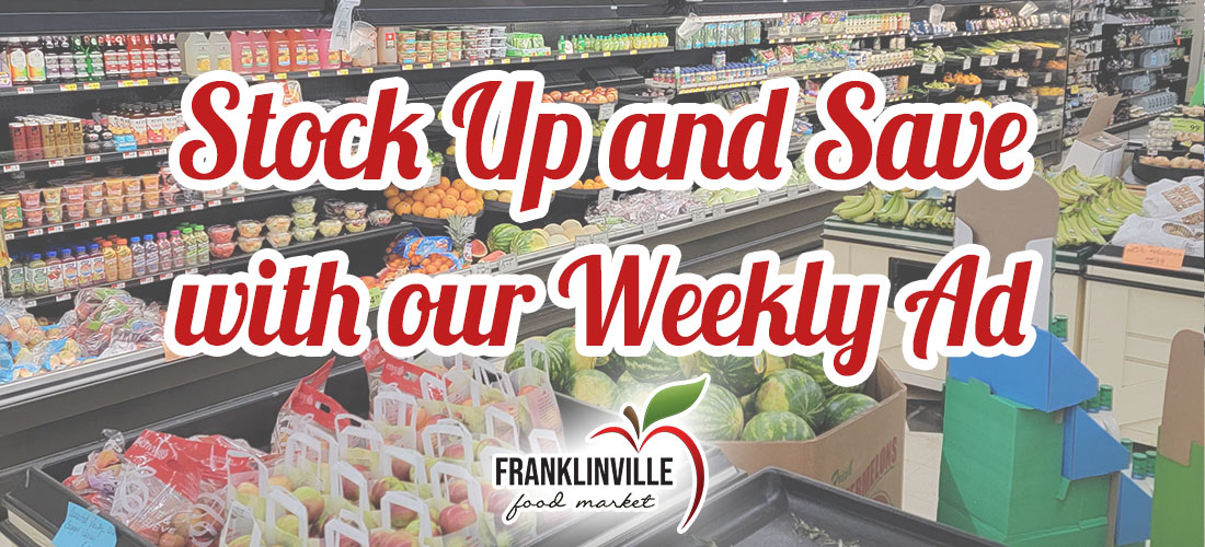 Stock up and save with our weekly ad!